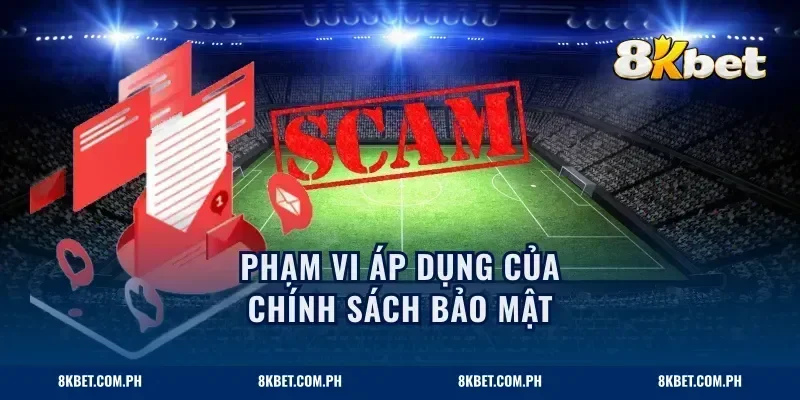 Phạm vi áp dụng của chính sách bảo mật