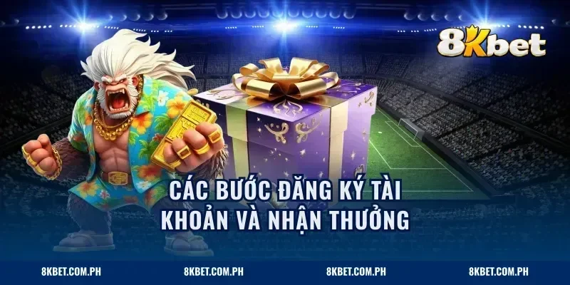 Các bước đăng ký tài khoản và nhận thưởng