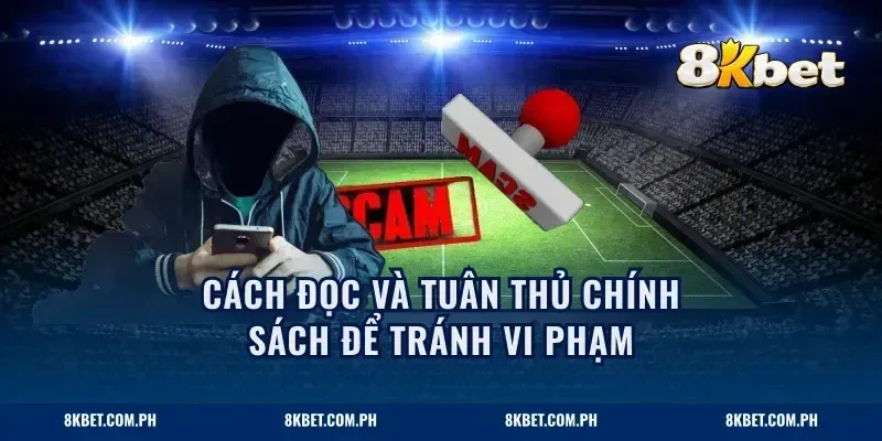 Cách đọc và tuân thủ chính sách để tránh vi phạm