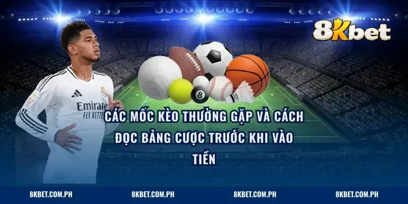 Các mốc kèo thường gặp và cách đọc bảng cược trước khi vào tiền