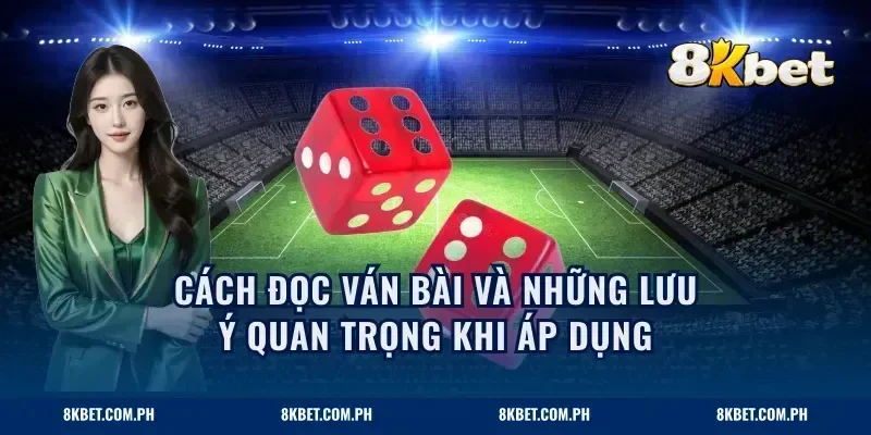 Cách đọc ván bài và những lưu ý quan trọng khi áp dụng